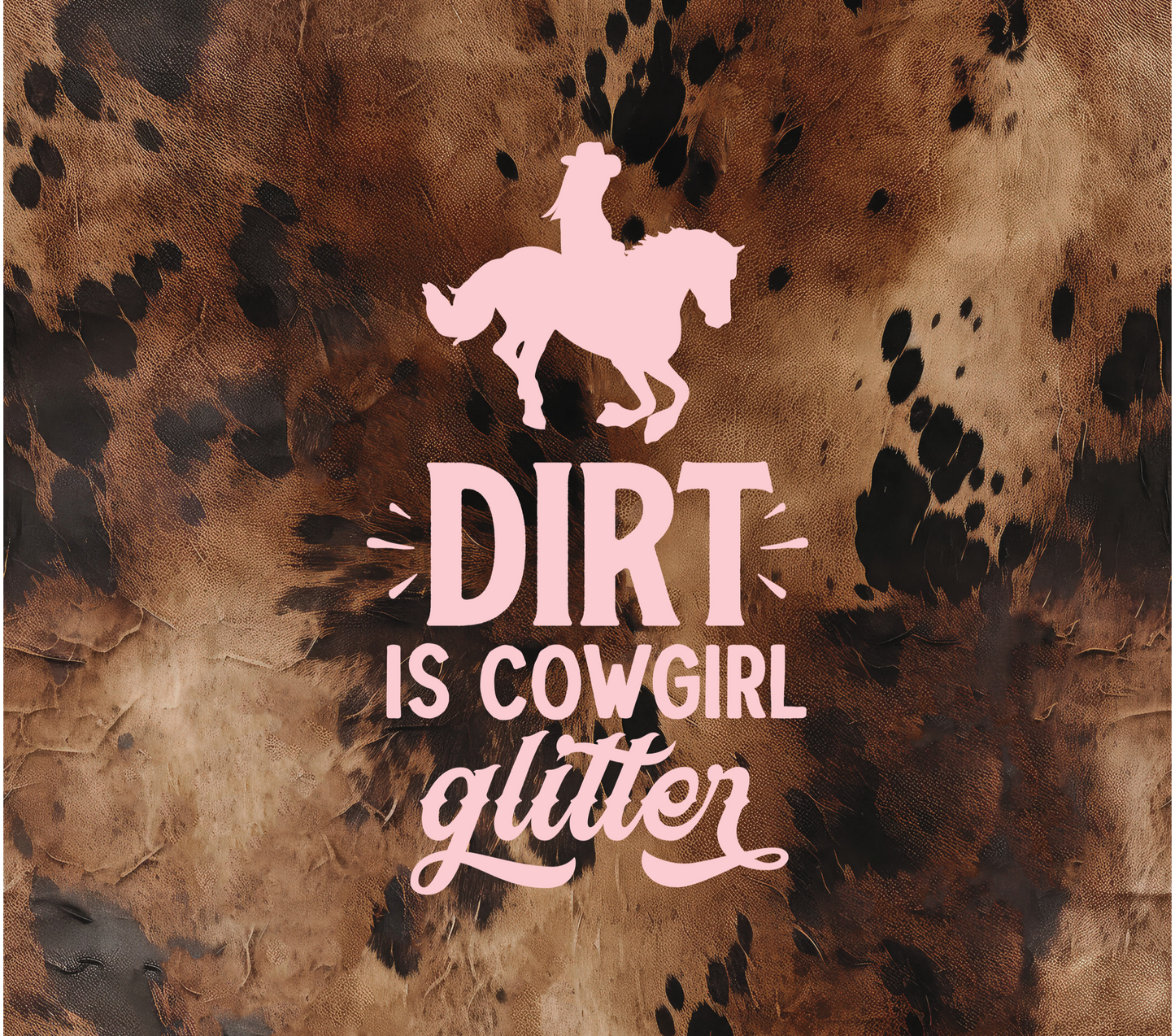 Dirt Is A Cowgirls Glitter